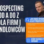 Prospecting od A do Z dla Firm i Sprzedawców